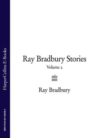 Рэй Брэдбери. Ray Bradbury Stories Volume 2