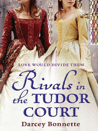 Darcey  Bonnette. Rivals in the Tudor Court