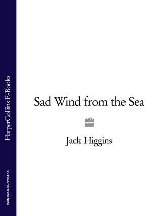 Jack  Higgins. Sad Wind from the Sea