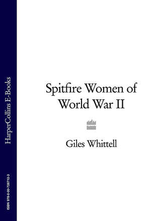 Giles Whittell. Spitfire Women of World War II