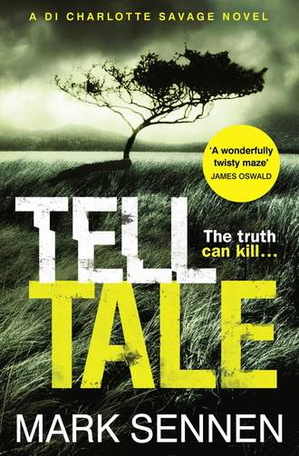 Mark  Sennen. Tell Tale: A DI Charlotte Savage Novel