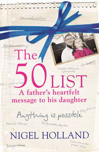 Nigel Holland. The 50 List – A Father’s Heartfelt Message to his Daughter: Anything Is Possible