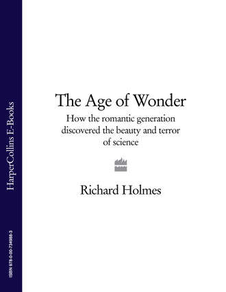 Richard  Holmes. The Age of Wonder: How the Romantic Generation Discovered the Beauty and Terror of Science