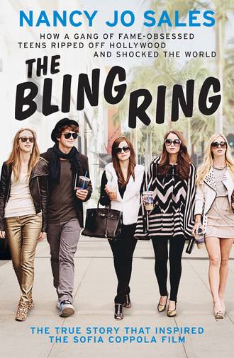 Nancy Sales Jo. The Bling Ring: How a Gang of Fame-obsessed Teens Ripped off Hollywood and Shocked the World