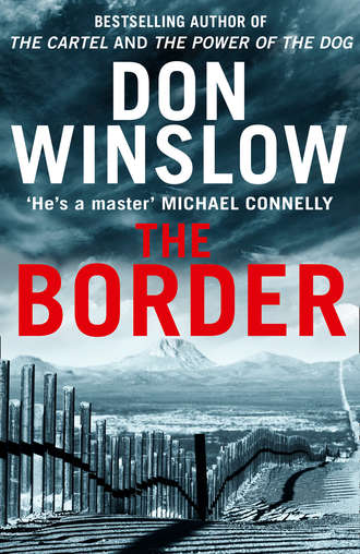 Don  Winslow. The Border: The final gripping thriller in the bestselling Cartel trilogy
