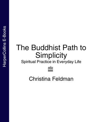 Christina  Feldman. The Buddhist Path to Simplicity: Spiritual Practice in Everyday Life