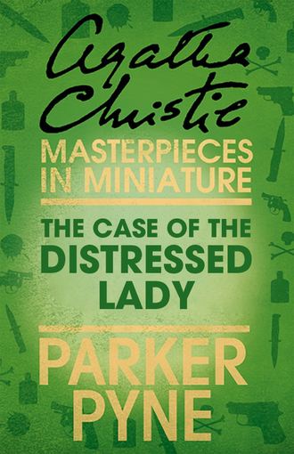 Агата Кристи. The Case of the Distressed Lady: An Agatha Christie Short Story