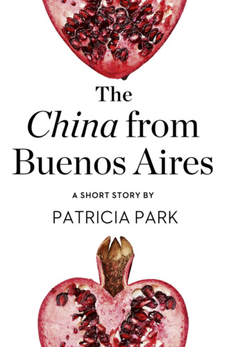 Patricia  Park. The China from Buenos Aires: A Short Story from the collection, Reader, I Married Him