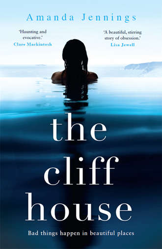 Amanda  Jennings. The Cliff House: A beautiful and addictive story of loss and longing