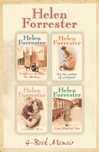 Helen Forrester. The Complete Helen Forrester 4-Book Memoir: Twopence to Cross the Mersey, Liverpool Miss, By the Waters of Liverpool, Lime Street at Two