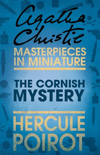 Агата Кристи. The Cornish Mystery: A Hercule Poirot Short Story