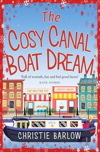 Christie  Barlow. The Cosy Canal Boat Dream: A funny, feel-good romantic comedy you won’t be able to put down!