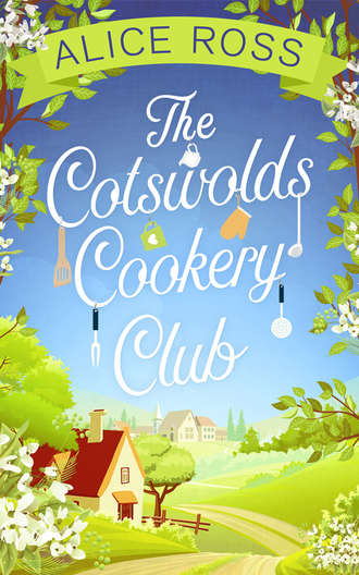 Alice  Ross. The Cotswolds Cookery Club: a deliciously uplifting feel-good read