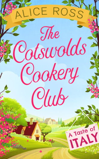 Alice  Ross. The Cotswolds Cookery Club: A Taste of Italy - Book 1
