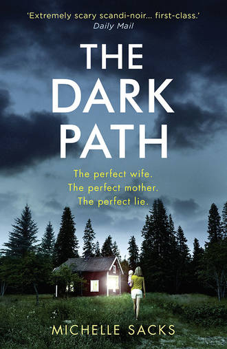 Michelle Sacks. The Dark Path: The dark, shocking thriller that everyone is talking about