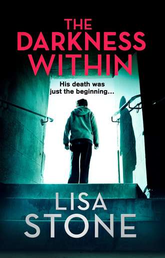 Lisa Stone. The Darkness Within: A heart-pounding thriller that will leave you reeling