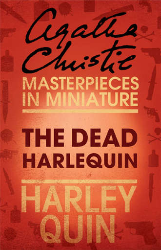 Агата Кристи. The Dead Harlequin: An Agatha Christie Short Story