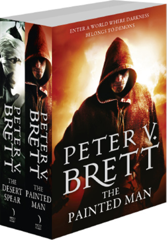 Peter V. Brett. The Demon Cycle Series Books 1 and 2: The Painted Man, The Desert Spear