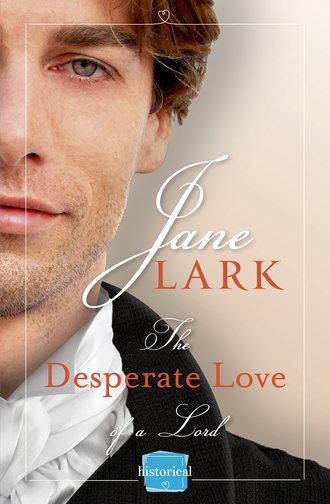 Jane  Lark. The Desperate Love of a Lord: A Free Novella