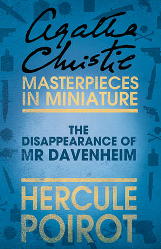 Агата Кристи. The Disappearance of Mr Davenheim: A Hercule Poirot Short Story