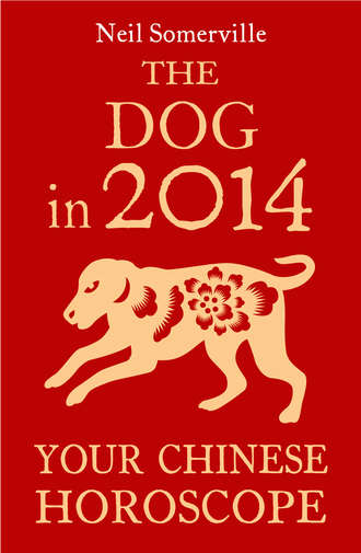 Neil  Somerville. The Dog in 2014: Your Chinese Horoscope