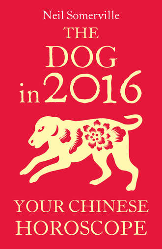 Neil  Somerville. The Dog in 2016: Your Chinese Horoscope