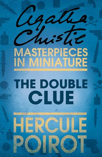 Агата Кристи. The Double Clue: A Hercule Poirot Short Story