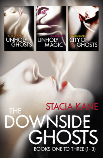 Stacia Kane. The Downside Ghosts Series Books 1-3: Unholy Ghosts, Unholy Magic, City of Ghosts