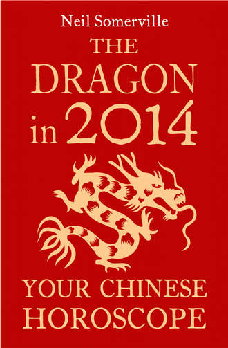 Neil  Somerville. The Dragon in 2014: Your Chinese Horoscope