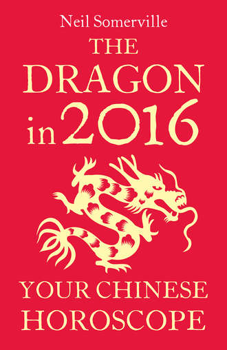 Neil  Somerville. The Dragon in 2016: Your Chinese Horoscope