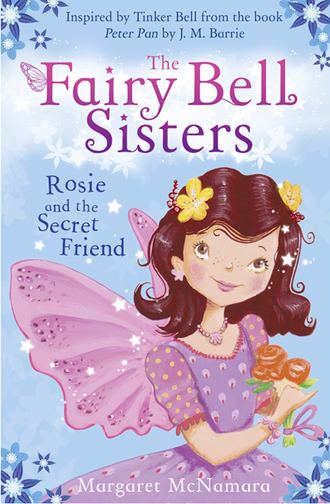 Margaret  McNamara. The Fairy Bell Sisters: Rosie and the Secret Friend