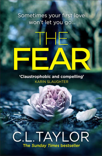 C.L. Taylor. The Fear: The sensational new thriller from the Sunday Times bestseller that you need to read in 2018