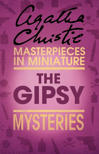 Агата Кристи. The Gipsy: An Agatha Christie Short Story