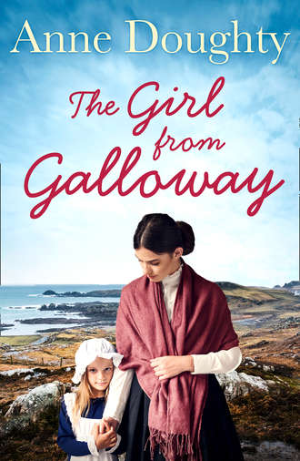 Anne  Doughty. The Girl from Galloway: A stunning historical novel of love, family and overcoming the odds