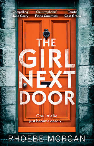Phoebe  Morgan. The Girl Next Door: a gripping and twisty psychological thriller you don’t want to miss!
