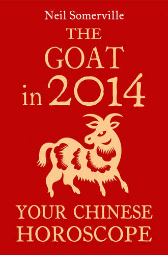 Neil  Somerville. The Goat in 2014: Your Chinese Horoscope