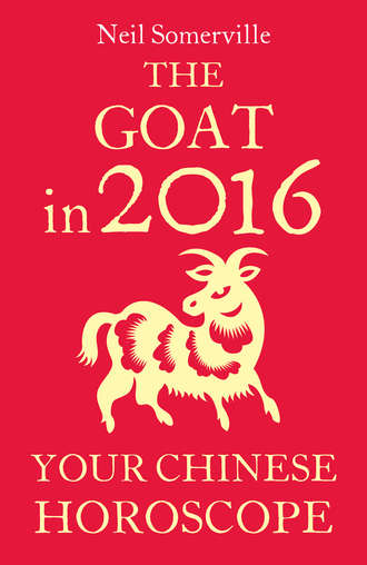 Neil  Somerville. The Goat in 2016: Your Chinese Horoscope