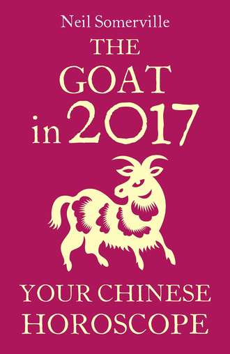 Neil  Somerville. The Goat in 2017: Your Chinese Horoscope