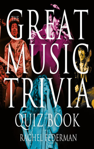 Rachel Federman. The Great Music Trivia Quiz Book