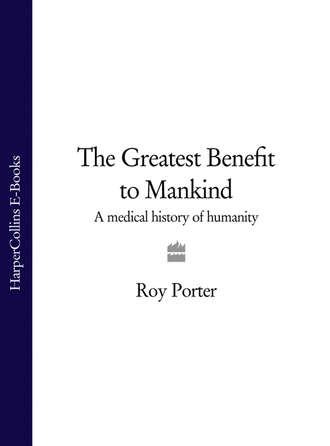 Roy  Porter. The Greatest Benefit to Mankind: A Medical History of Humanity