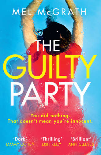Mel  McGrath. The Guilty Party: A new gripping thriller from the 2018 bestselling author Mel McGrath