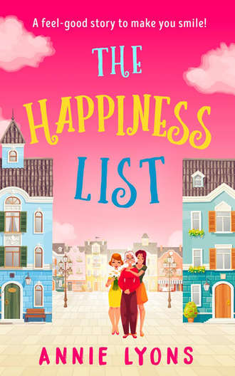 Энни Лайонс. The Happiness List: A wonderfully feel-good story to make you smile this summer!