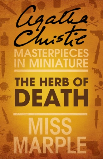 Агата Кристи. The Herb of Death: A Miss Marple Short Story