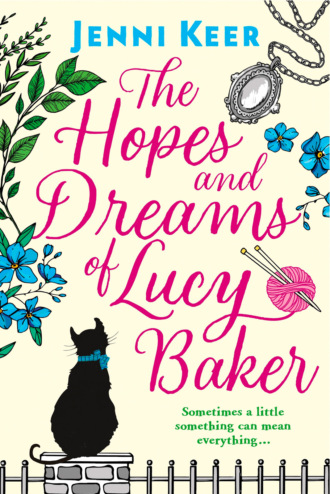 Jenni Keer. The Hopes and Dreams of Lucy Baker: The most heart-warming book you’ll read this year