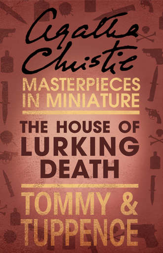 Агата Кристи. The House of Lurking Death: An Agatha Christie Short Story