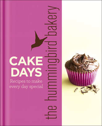 Tarek Malouf. The Hummingbird Bakery Cake Days: Recipes to make every day special