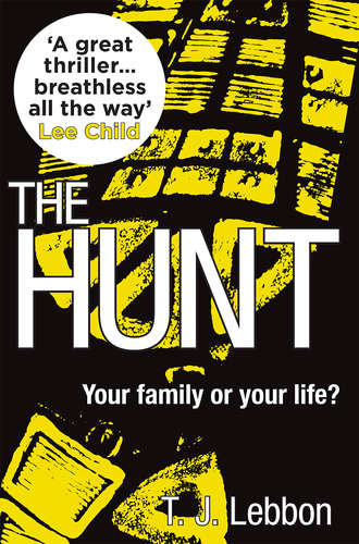 T.J.  Lebbon. The Hunt: ‘A great thriller...breathless all the way’ – LEE CHILD