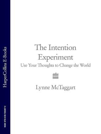 Lynne  McTaggart. The Intention Experiment: Use Your Thoughts to Change the World