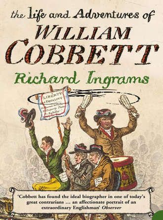 Richard  Ingrams. The Life and Adventures of William Cobbett