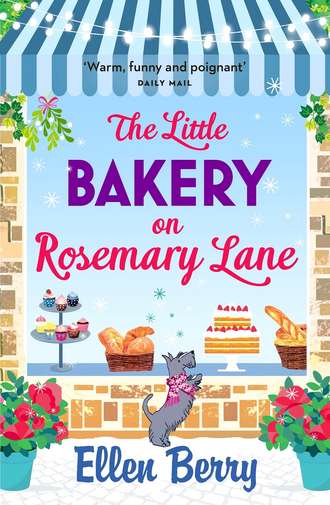 Ellen  Berry. The Little Bakery on Rosemary Lane: The best feel-good romance to curl up with in 2018